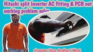 Hitachi split Inverter AC fitting PCB not working problem solve shopper Stop Andheri west [upl. by Fons691]