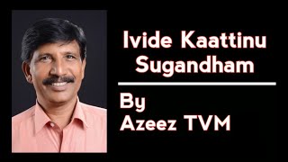 Ivide Kaattinu Sugandham  Karaoke For Female  Azeez TVM [upl. by Ivek]