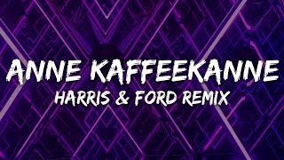 ANNE KAFFEEKANNE HARRIS amp FORD REMIX  TIM PLVNK Lyrics [upl. by Llerud38]