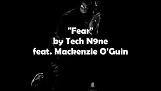 quotFearquot  Tech N9ne feat Mackenzie OGuin  Lyrics [upl. by Eiddet]