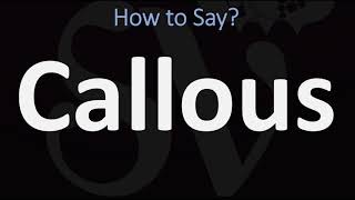 How to Pronounce Callous CORRECTLY [upl. by Wesle]