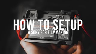 How I Setup my Sony Camera For Filmmaking  Sony a6300 [upl. by Jarred552]