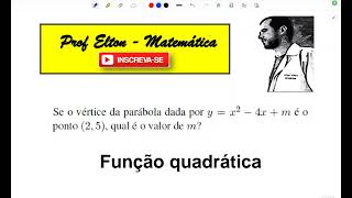 Função quadrática  Se o vértice da parábola dada por y  x2  4x  m é o ponto 2 5 [upl. by Disraeli]