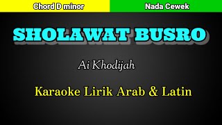 SHOLAWAT BUSRO Ai Khodijah  Karaoke Nada Cewek [upl. by Mirabella]