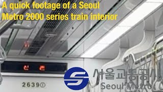 A quick footage of a Seoul Metro 2000 series train interior [upl. by Buford]