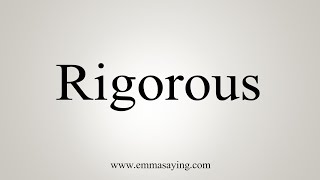 How To Say Rigorous [upl. by Ellery]