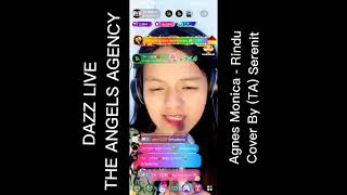 AGNES MONICA  RINDU  COVER TA SERENIT DI APK DAZZ LIVE [upl. by Aicined440]