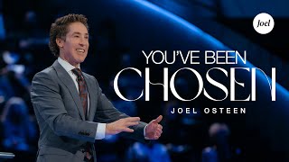 Youve Been Chosen  Joel Osteen [upl. by Galvin]