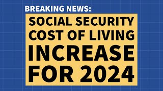 Social Security amp SSI Cost of Living Increase for 2024 [upl. by Nevla]