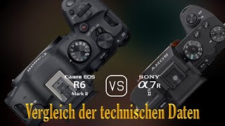 Canon EOS R6 Mark II vs Sony A7R II Ein Vergleich der technischen Daten [upl. by Culver]