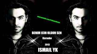 İsMaİL YKBenim İçin Öldün Sen  Karaoke 2013 [upl. by Rhodie]