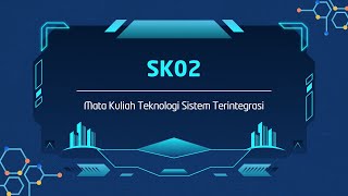 SK02 Teknologi Sistem Terintegrasi  KELOMPOK 4 [upl. by Apfelstadt319]