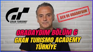 BEN DE ORADAYDIM BÖLÜM 6 GRAN TURISMO ACADEMY TÜRKİYE [upl. by Otilegna261]