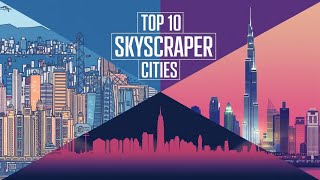 Top 10 Cities with the MOST Skyscrapers in 2024  INCREDIBLE views [upl. by Noved]