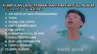 Terbaru Kumpulan Lagu Terbaik Raffa Affar full Album viral tiktok [upl. by Joacima]