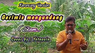 GERIMIS MENGUNDANG  SLAM  KERONCONG  COVER BY  YETNOSINwongdesokaroke [upl. by Auhsuj304]