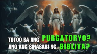 TOTOO BA ANG PURGATORYO ANO NGA BA ANG SINASABI NG BIBLIYA [upl. by Aitra289]