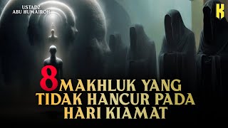 MAKHLUK YANG TIDAK MATI PADA HARI KIAMAT  USTADZ ABU HUMAIROH [upl. by Tteltrab421]