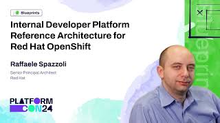 Internal Developer Platform Reference Architecture for Red Hat OpenShift  Raffaele Spazzoli [upl. by Leelaj]