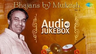 Bhajans by Mukesh  Vol 2  Hindi Devotional Songs  Audio Jukebox [upl. by Nainatrad]