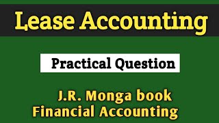 Lease Accounting  Financing Lease FULL PRACTICAL QUESTION  JRMONGA BOOK  FINANCIAL ACCOUNTING [upl. by Naitsihc]