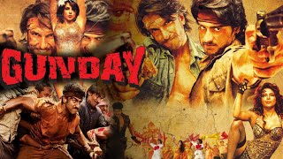 Gunday 2014 Ranveer Singh and Arjun Kapoor Full Movie Facts  Priyanka Chopra  Irfan Khan [upl. by Aetnuahs]