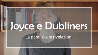 James Joyce e Dubliners la paralisi e le rivelazioni [upl. by Charley]