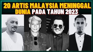 20 Artis Malaysia Meninggal Dunia Sepanjang Tahun 2023 [upl. by Ahsieym]