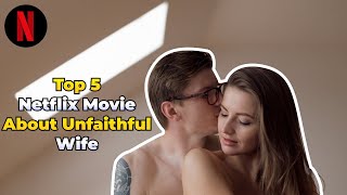 Top 5 Netflix Movies About Unfaithful  Wife  2020  2023 [upl. by Eniluap]