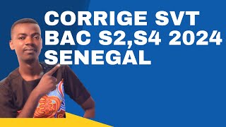 SUJETCORRIGE SVT BAC S2 S4 et S5 2024  SENEGAL [upl. by Fassold]