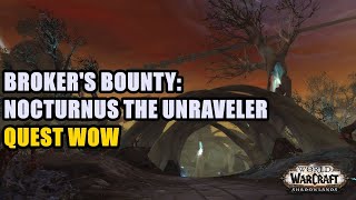 Brokers Bounty Nocturnus the Unraveler Quest WoW [upl. by Fortune441]