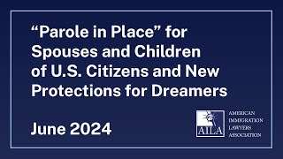 “Parole in Place” for Spouses and Children of US Citizens and New Protections for Dreamers [upl. by Ardnaxila]