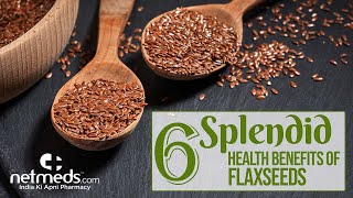 6 Excellent Health Benefits Of FlaxseedLinseed [upl. by Graniah]