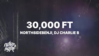 NorthSideBenji amp DJ Charlie B  30000 ft Lyrics [upl. by Rebmac199]