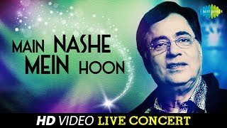 Main Nashe Mein Hoon  Jagjit Singh  Live Concert Video [upl. by Huxley]