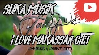 FANDY WD  I LOVE MAKASSAR CITY  SOMBERE amp SMART CITY INDIE VIDEO CLIP [upl. by Zimmerman]