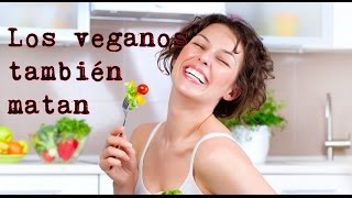 Los veganos y vegetarianos también matan [upl. by Etiuqram524]