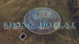 Khang HoilaiDjkay khongsai Fotic Thomsong amp Jargon Misao Thadou kuki Official Music Video [upl. by Psyche]