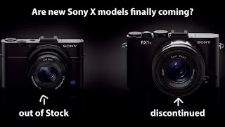 New Sony compacts coming soon RX1rII discontinued and RX100VII out of Stock [upl. by Ferdinande]