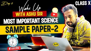 Most Important Science Sample Paper 2  Class 10th Science Board Revision Wake Up Day 8 Ashu Sir [upl. by Gregoire874]