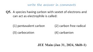 Q5 JEE Main Chemistry PYQ Jan 31 2024 Shift 1  A species having carbon with sextet of electrons [upl. by Einrae]