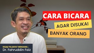 CARA BICARA AGAR DIRIMU DISUKAI BANYAK ORANG  Dr Fahruddin Faiz  Ngaji Filsafat [upl. by Enelyw151]