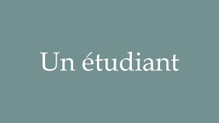 How to Pronounce Un étudiant A student Correctly in French [upl. by Hsoj]