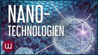 Nanotechnologien – Wie wir die Grundbausteine unserer Welt verändern können [upl. by Dwane625]