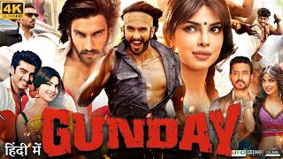 Gunday Full Movie  Ranveer Singh  Priyanka Chopra  Arjun Kapoor  Review amp Facts HD [upl. by Nwahsyd]