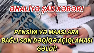 MAAÅžLAR VÆ PENSÄ°YALARLA BAÄžLI DÆQÄ°Q XÆBÆR GÆLDÄ°   xeberler  xeber 2024 [upl. by Eiznek]