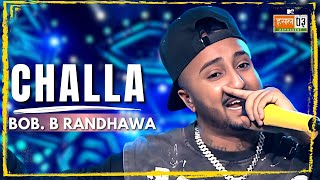 Challa  Bob B Randhawa  MTV Hustle 03 REPRESENT [upl. by Todhunter]