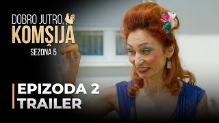 DOBRO JUTRO KOMŠIJA  2 EPIZODA TRAILER SEZONA 5 [upl. by Riatsala]