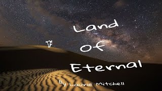 Land of Eternal  Laurie Mitchell Original Song [upl. by Herr849]