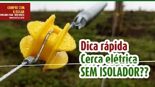 Posso fazer uma cerca elétrica sem Isoladores [upl. by Zetroc508]